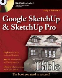 Google SketchUp and SketchUp Pro Bible