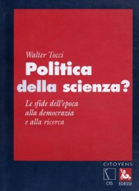 Politica della scienza. Le sfide dell'epoca alla democrazia e alla ricerca