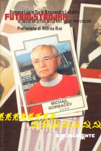 Futbolstrojka. Il calcio sovietico negli anni della Perestrojka