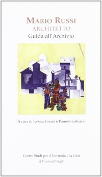 Mario Russi. Architetto. Guida all'archivio