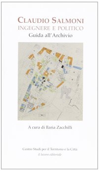 Claudio Salmoni. Ingegnere e politico. Guida all'archivio