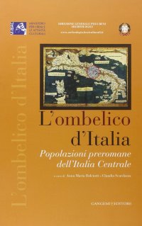 L'ombelico d'Italia. Popolazioni preromane dell'Italia centrale