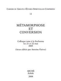 Metamorphose et conversion. Colloque tenù a la Sorbonne (21-22 mai 2005)