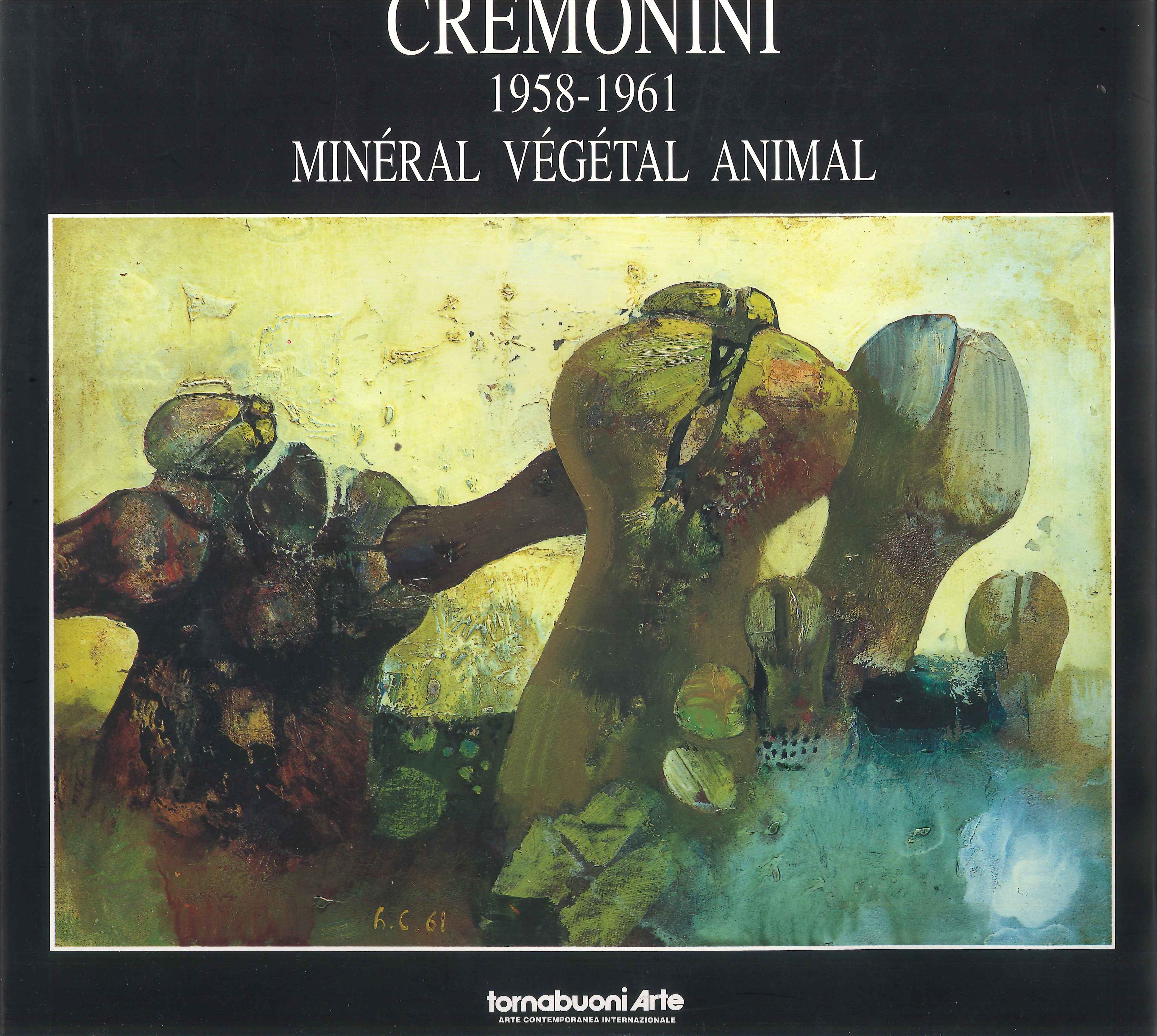 Michel Buton 1996 - Leonardo Cremonini 1958-1961. Minerale vegetale  animale. Mineral vegetal animal - LibroCo.it