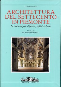 Architettura del Settecento in Piemonte. Le Strutture Aperte di Juvarra, Alfieri e Vittone