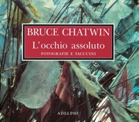 L'occhio assoluto. Fotografie e taccuini