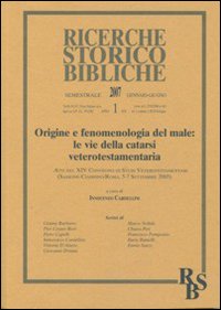 Origine e fenomenologia del male: le vie della catarsi veterotestamentaria. Atti del XIV Convegno di studi veterotestamentari (Sassone-Ciampino-Roma, 5-7 settembre 2. Vol. 51 Origine e fenomenologia del male: le vie della catarsi veterotestamentaria. Atti del XIV Convegno di studi veterotestamentari (Sassone-Ciampino-Roma, 5-7 settembre 2. Vol. 51