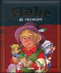 Fiabe da raccontare. Ediz. illustrata Fiabe da raccontare. Ediz. illustrata
