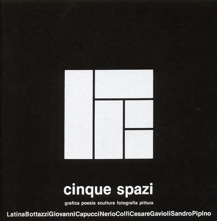 Cinque spazi. Grafica, poesia, scultura, fotografia, pittura Cinque spazi. Grafica, poesia, scultura, fotografia, pittura