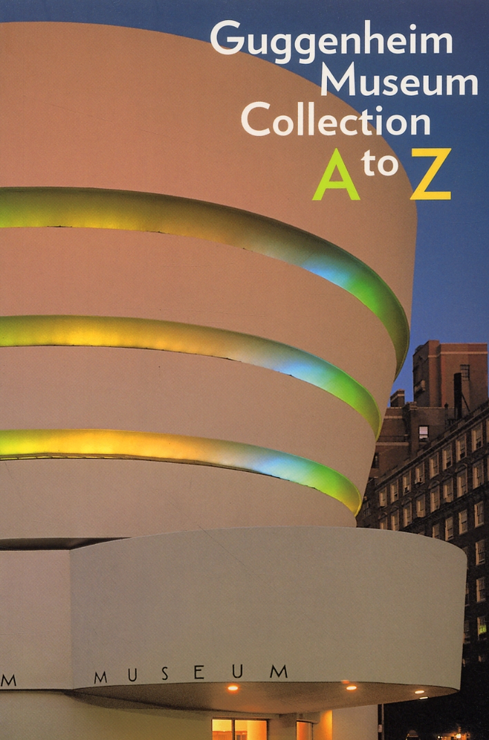 Guggenheim Museum Collection A to Z Guggenheim Museum Collection A to Z