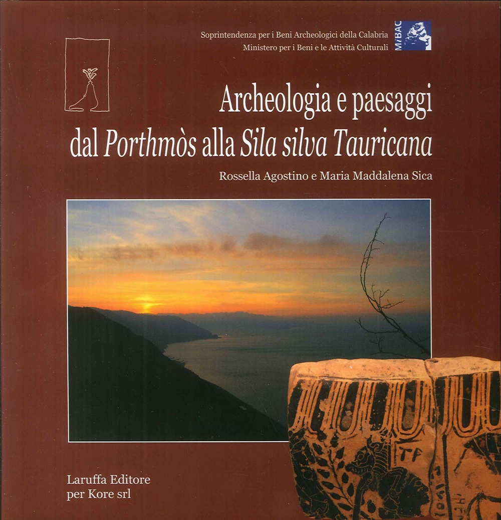 Archeologia e Paesaggi. Dal Porthmòs alla Sila Silva Tauricana Archeologia e Paesaggi. Dal Porthmòs alla Sila Silva Tauricana