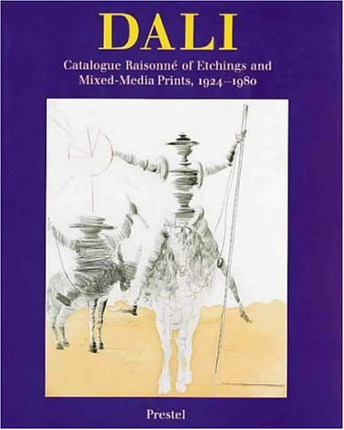 Salvador Dali. The Catalogue Raisonne of Etchings and Mixed-Media Prints, 1924-1980 Salvador Dali. The Catalogue Raisonne of Etchings and Mixed-Media Prints, 1924-1980