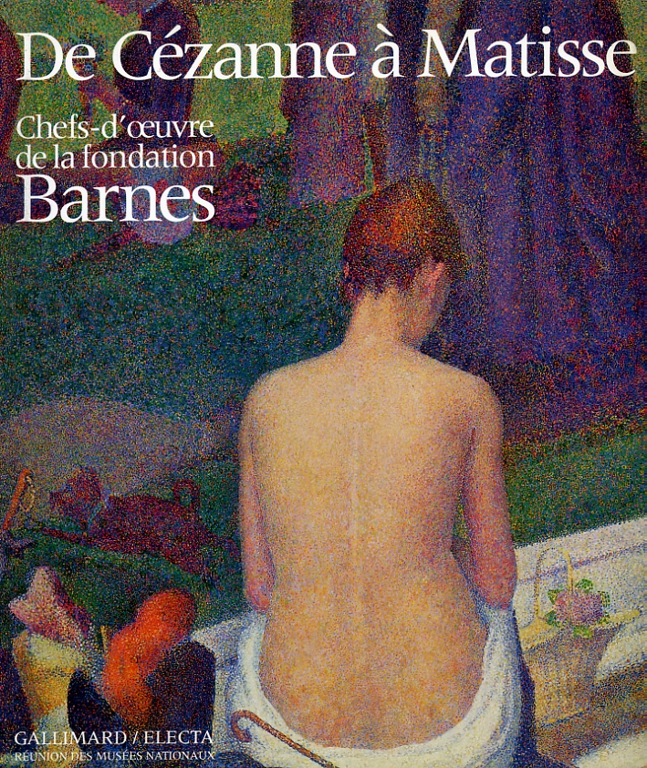 De Cézanne a Matisse. Chefs-d'oeuvre de la Fondation Barnes De Cézanne a Matisse. Chefs-d'oeuvre de la Fondation Barnes