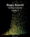 Beppe Bonetti. Catalogo Generale Volume 1 Beppe Bonetti. Catalogo Generale Volume 1