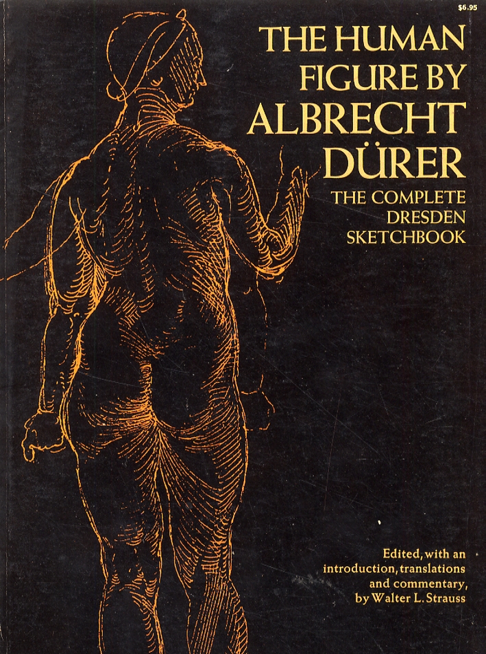 The Human Figure by Albrecht Durer. The Complete 'Dresdnen Sketchbook' The Human Figure by Albrecht Durer. The Complete 'Dresdnen Sketchbook'