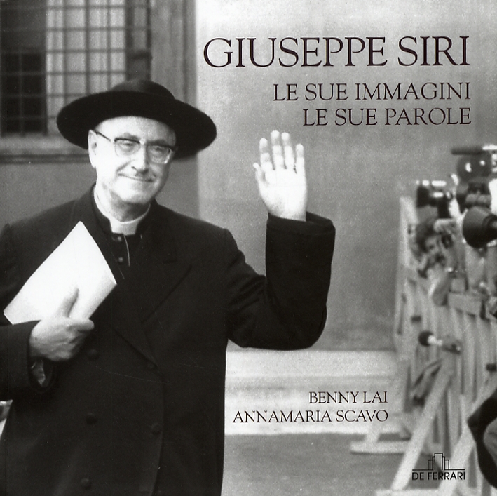Giuseppe Siri. Le sue immagini, le sue parole Giuseppe Siri. Le sue immagini, le sue parole