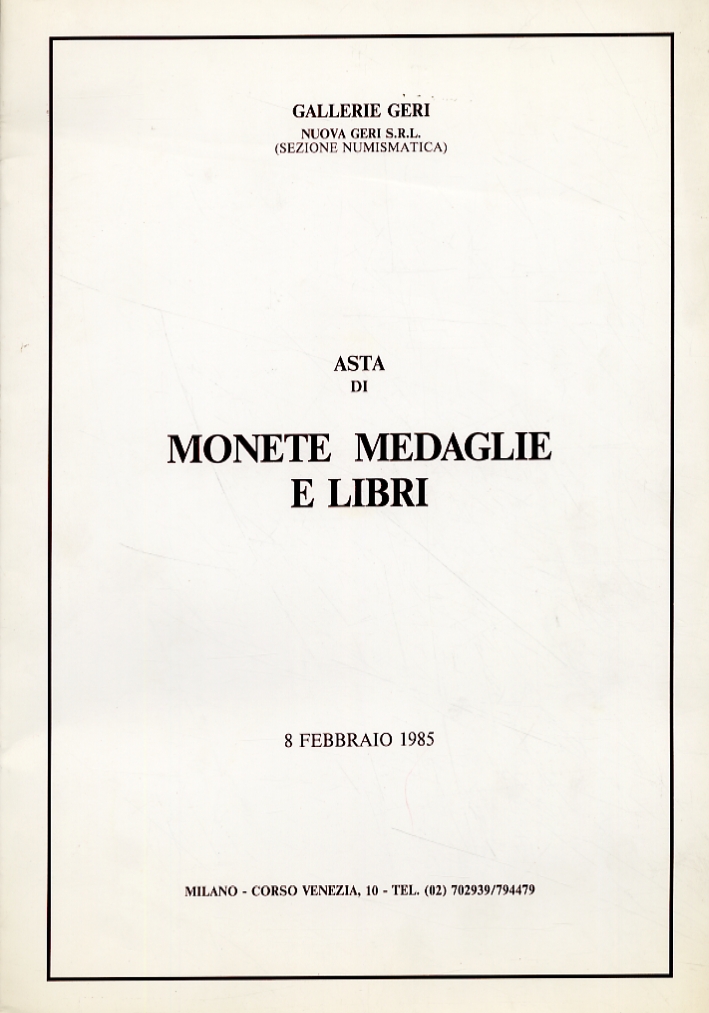Monete romane. Monete e medaglie di zecche italiane ed estere. Medaglie di Casa Savoia. Medaglie di Napoli e Sicilia. Libri di numismatica. 8 febbraio 1985 Monete romane. Monete e medaglie di zecche italiane ed estere. Medaglie di Casa Savoia. Medaglie di Napoli e Sicilia. Libri di numismatica. 8 febbraio 1985
