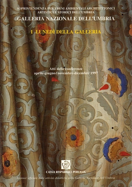 Galleria nazionale dell'Umbria. I lunedì della Galleria. Grandi restauri in Umbria. Atti delle conferenze. 1997 Galleria nazionale dell'Umbria. I lunedì della Galleria. Grandi restauri in Umbria. Atti delle conferenze. 1997