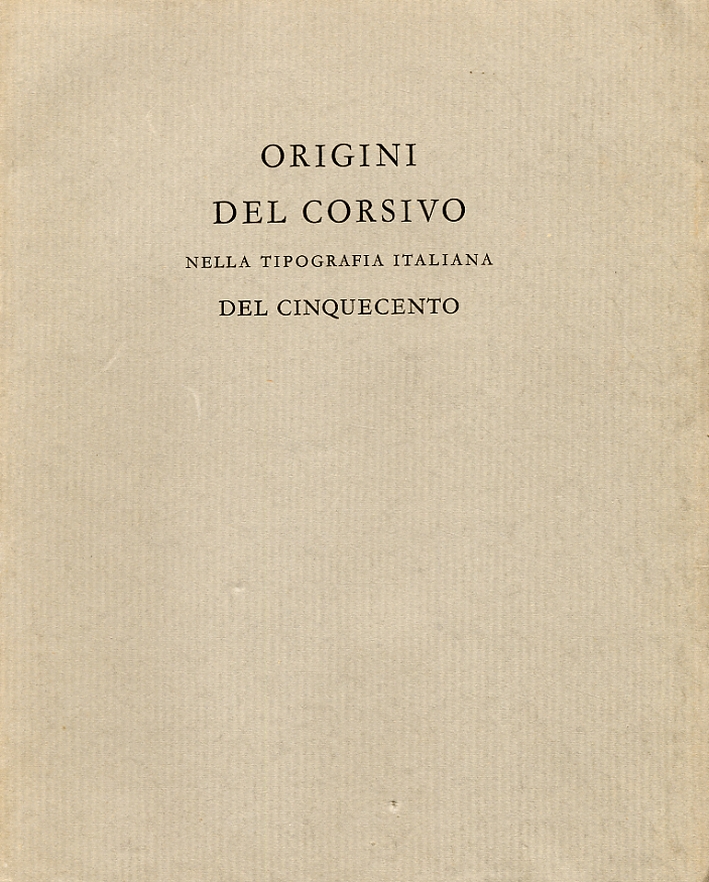 Origini del corsivo nella tipografia italiana del Cinquecento Origini del corsivo nella tipografia italiana del Cinquecento