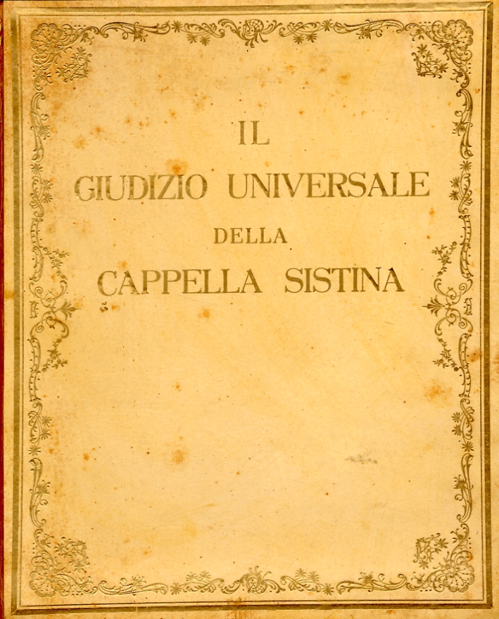Il Giudizio Universale della Cappella Sistina Il Giudizio Universale della Cappella Sistina
