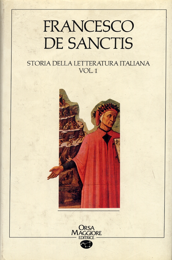 Francesco De Sanctis. Storia della letteratura italiana volume 1 Francesco De Sanctis. Storia della letteratura italiana volume 1