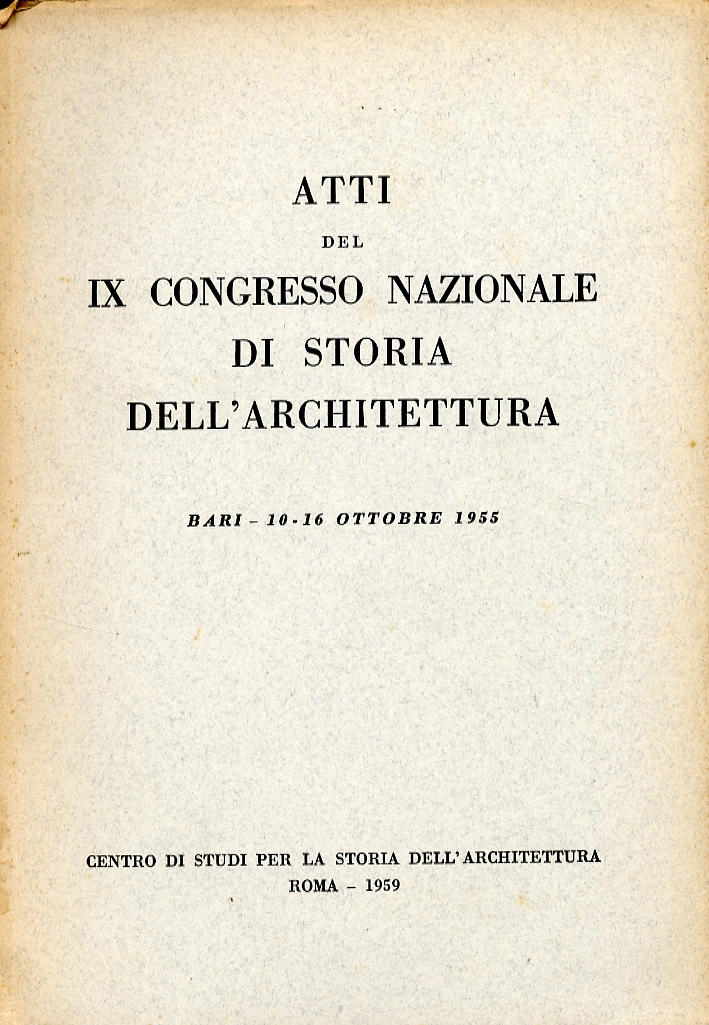 Atti del IX Congresso Nazionale di Storia dell'Architettura Atti del IX Congresso Nazionale di Storia dell'Architettura