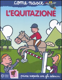 L'equitazione. Con adesivi. Ediz. illustrata L'equitazione. Con adesivi. Ediz. illustrata
