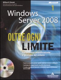 Windows Server 2008. Oltre ogni limite. Con CD-ROM Windows Server 2008. Oltre ogni limite. Con CD-ROM