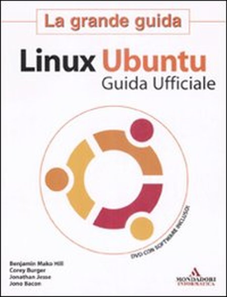 Linux Ubuntu. La Grande Guida. con DVD-ROM Linux Ubuntu. La Grande Guida. con DVD-ROM