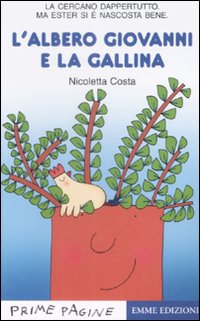 L'albero Giovanni e la gallina. Ediz. illustrata L'albero Giovanni e la gallina. Ediz. illustrata