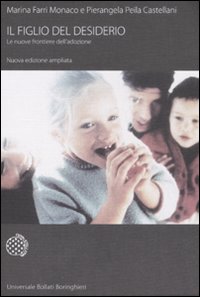 Il figlio del desiderio. Le nuove frontiere dell'adozione Il figlio del desiderio. Le nuove frontiere dell'adozione