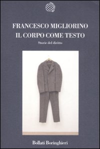 Il corpo come testo. Storie del diritto Il corpo come testo. Storie del diritto