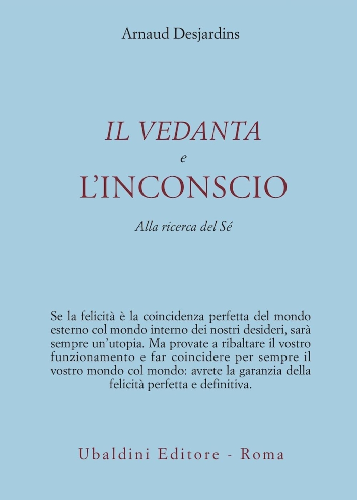 Il Vedanta e l'incoscio. Alla ricerca del sé Il Vedanta e l'incoscio. Alla ricerca del sé