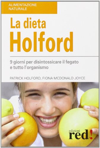 La dieta Holford. Nove giorni per disintossicare il fegato e tutto l'organismo La dieta Holford. Nove giorni per disintossicare il fegato e tutto l'organismo