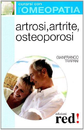 Artrosi, artrite, osteoporosi Artrosi, artrite, osteoporosi
