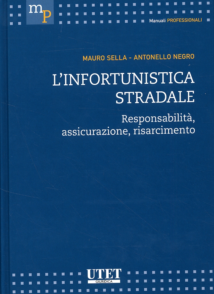 L'infortunistica stradale. Responsabilità, assicurazione, risarcimento L'infortunistica stradale. Responsabilità, assicurazione, risarcimento
