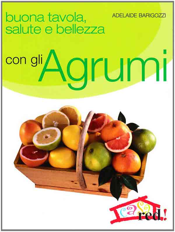 Buona tavola, salute e bellezza con gli agrumi Buona tavola, salute e bellezza con gli agrumi