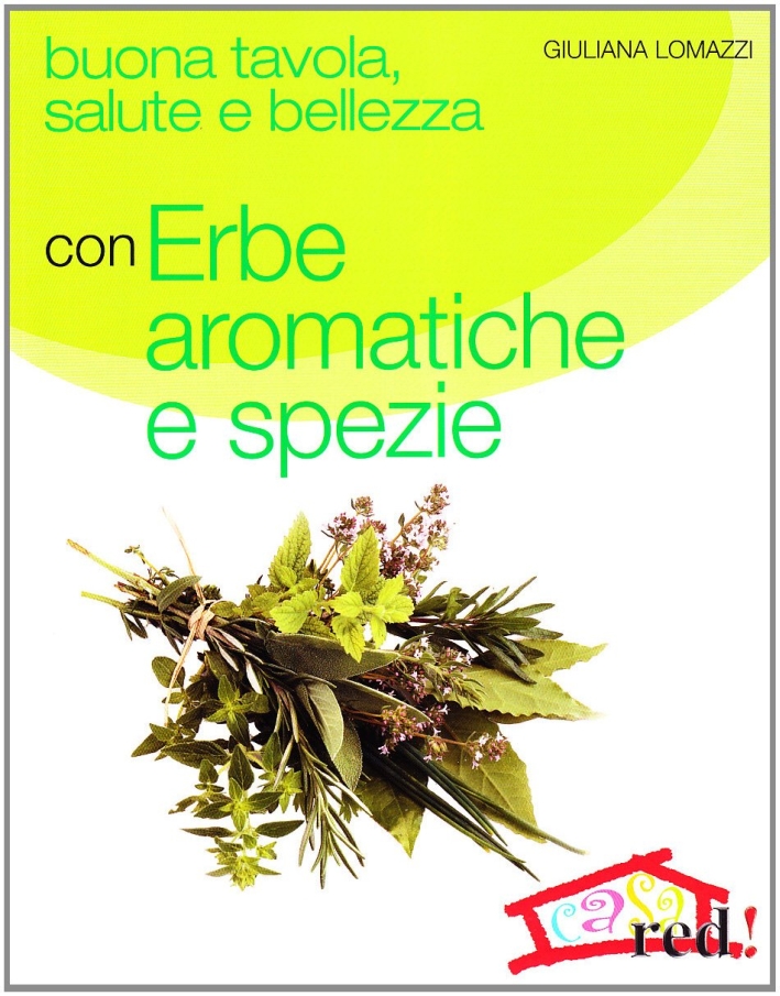 Buona tavola, salute e bellezza con erbe aromatiche e spezie Buona tavola, salute e bellezza con erbe aromatiche e spezie