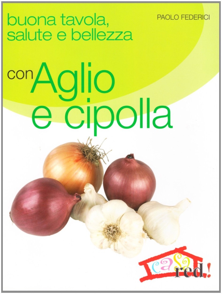 Buona tavola, salute e bellezza con aglio e cipolla Buona tavola, salute e bellezza con aglio e cipolla