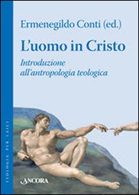 L'uomo in Cristo. Introduzione all'antropologia teologica L'uomo in Cristo. Introduzione all'antropologia teologica