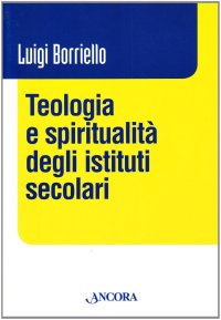 Teologia e spiritualità degli istituti secolari