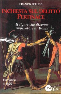 Inchiesta sul delitto Pertinace. Il Ligure che Divenne Imperatore a Roma
