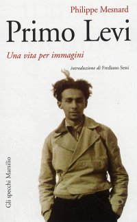Primo Levi. Una vita per immagini
