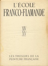 L'école Franco-Flamande. XIV-XV siècles