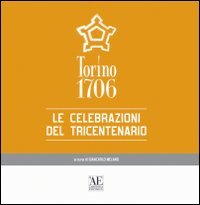 TOrino 1706. Le celebrazioni del tricentenario