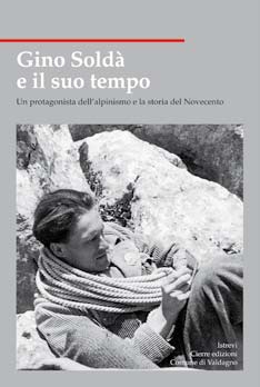 Gino Soldà e il suo tempo Gino Soldà e il suo tempo
