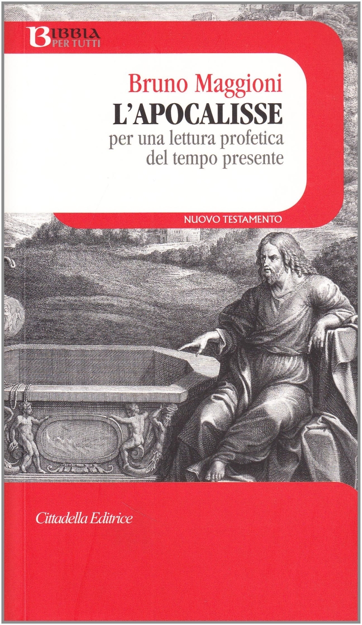 L'apocalisse. Per una lettura profetica del tempo presente L'apocalisse. Per una lettura profetica del tempo presente