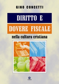 Diritto e dovere fiscale nella cultura cristiana Diritto e dovere fiscale nella cultura cristiana