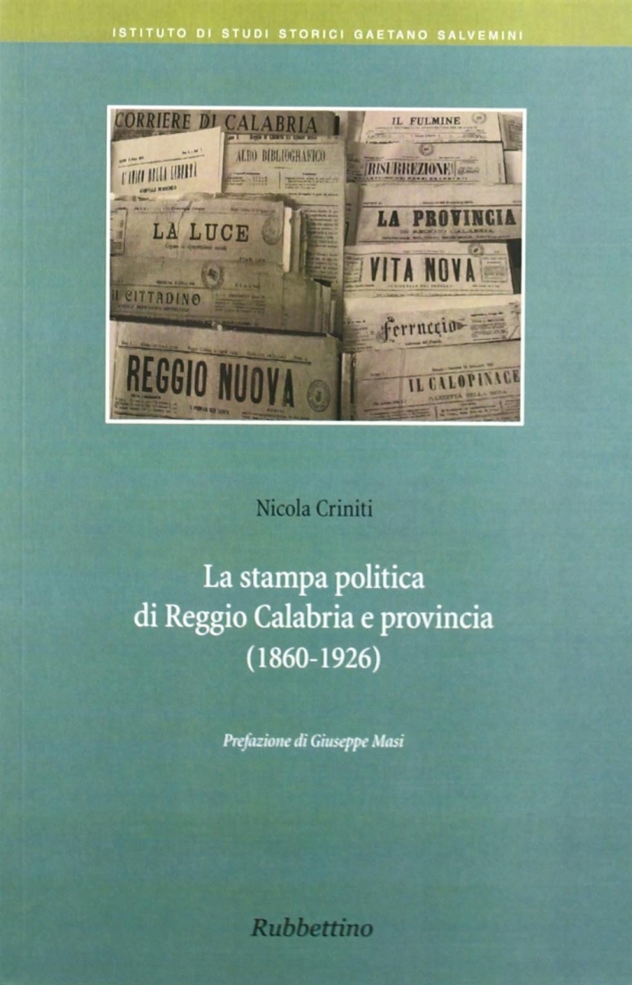 La stampa politica di Reggio Calabria e provincia (1860-1926) La stampa politica di Reggio Calabria e provincia (1860-1926)