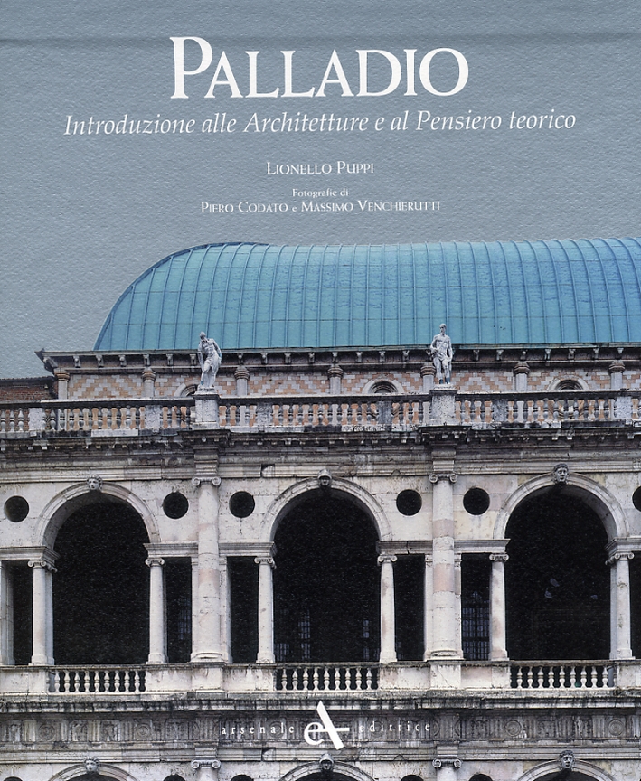 Palladio. Introduzione alle Architetture e al Pensiero Teorico